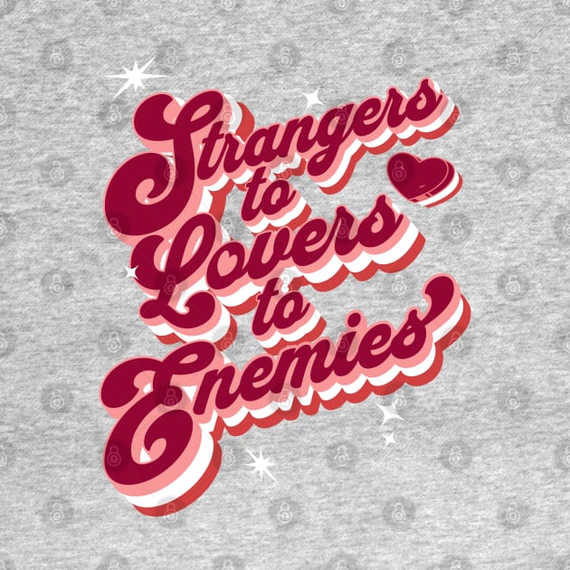 Strangers to Lovers to Enemies by Shimmery Artemis